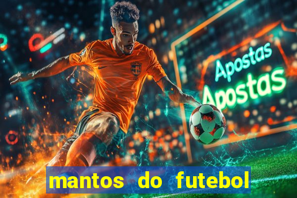 mantos do futebol jogos de hoje na tv